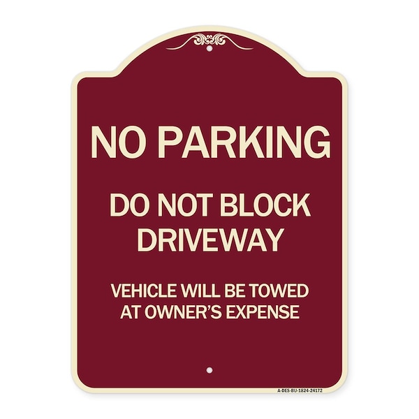 Signmission Do Not Block Driveway Vehicle Will Towed Owners Expense Aluminum Sign, 18" L, 24" H, BU-1824-24172 A-DES-BU-1824-24172 - main